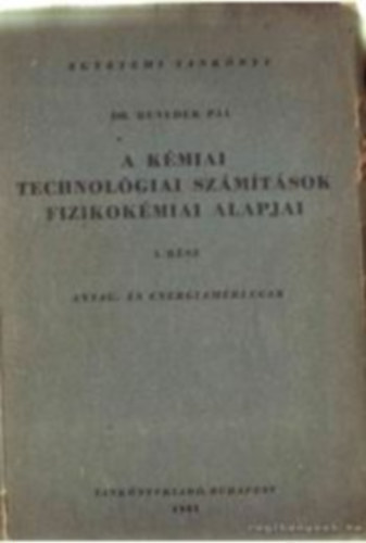 Dr. Benedek Pl - A kmiai technolgiai szmtsok fizikokmiai alapjai I. rsz Anyag- s energiamrlegek