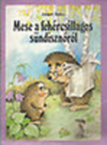 Lengyel Balzs - Mese a fehrcsillagos sndisznrl