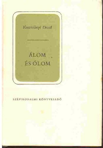 Kosztol�nyi Dezs� - �lom �s �lom