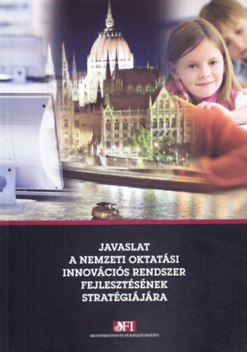 Hal�sz G�bor  (szerk.) - Javaslat a nemzeti oktat�si innov�ci�s rendszer fejleszt�s�nek strat�gi�j�ra