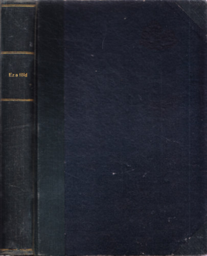 Fr�hlich R�bert; Kursinszky B�lint; Nagy G�za - Ez a f�ld - Magyarorsz�g t�rt�nete a honfoglal�s kor�ig