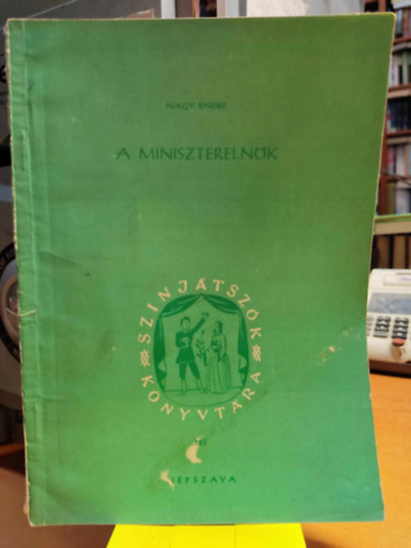 Nagy Endre - A minisztereln�k - kom�dia h�rom felvon�sban