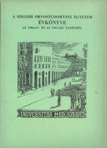 A Szegedi Orvostudományi Egyetem évkönyve az 1966/67. és az 1967/68. tanévről