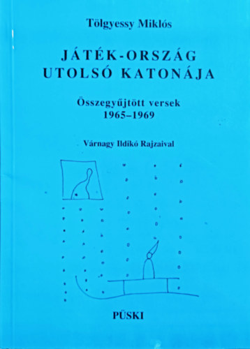 Tlgyessy Mikls - Jtk-orszg utols katonja (sszegyjttt versek 1965-1969)