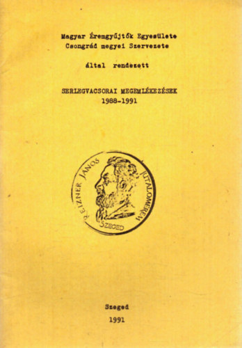 Magyar �rmegy�jt�k Egyes�lete Csongr�d megyei Szervezete �ltal rendezett Serlegvacsorai megeml�kez�sek 1988-1991