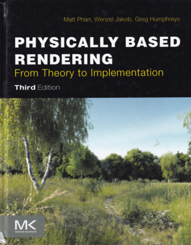Greg Humphreys, Matt Pharr, Wenzel Jakob - Physically Based Rendering From Theory to Implementation