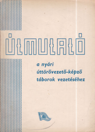 �tmutat� a ny�ri �tt�r�vezet�-k�pz� t�borok vezet�s�hez