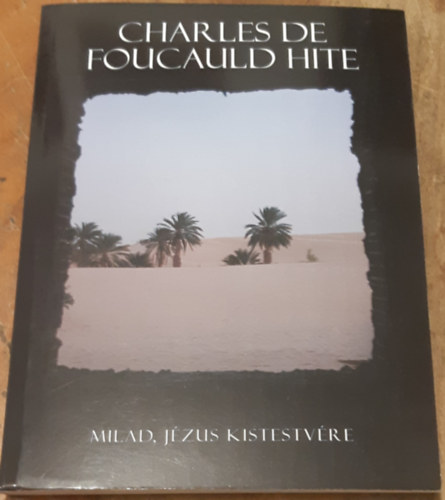 Miladj�zuskistestv�re - Szent Charles de Foucauld hite