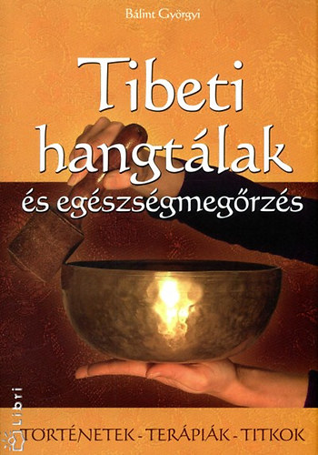 Blint Gyrgyi - Tibeti hangtlak s egszsgmegrzs