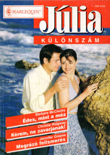 Christie Ridgway, Jennifer Greene Barbara McCauley - Júlia  különszám  2002/3. ( Édes, mint a méz +Kérem, ne zavarjanak+ Megrázó felismerés )