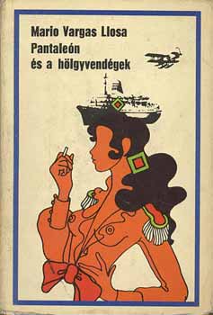 Mario Vargas LLosa - Pantale�n �s a h�lgyvend�gek