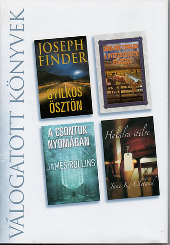 J. Finder; E. Flower; J. Rollins; J Cleland - V�logatott k�nyvek - Gyilkos �szt�n; A nyeregk�sz�t� feles�ge; Csontok...