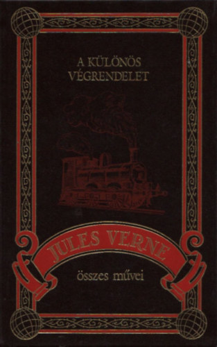 Verne Gyula - A különös végrendelet (Jules Verne összes művei 2. kötet)