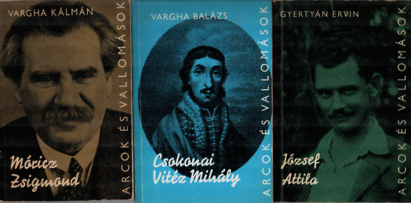 Gyerty�n Ervin, Vargha K�lm�n Vargha Bal�zs - 3 db Arcok �s vallom�sok k�nyv: M�ricz Zsigmond, J�zsef Attila, Csokonai Vit�z Mih�ly.