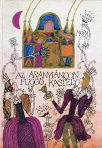 Dömötör Tekla (szerk.) - Az aranyláncon függő kastély (francia, olasz, spanyol, portugál mesék)