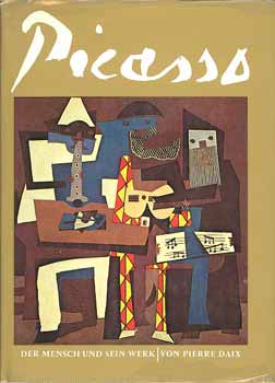 Pierre Daix - Picasso (der mensch und sein werk)