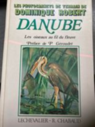 Dominique Robert - Danube (les oiseaux au fil du fleuve)