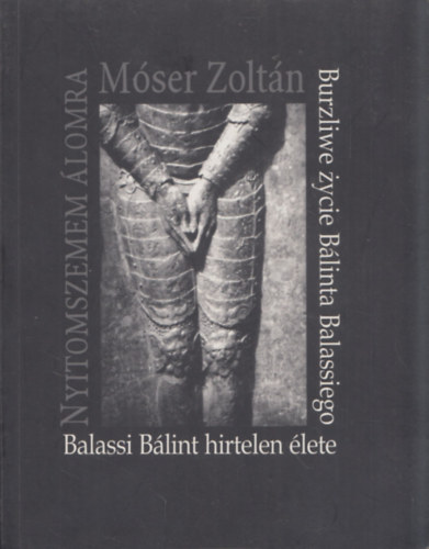 M�ser Zolt�n - Nyitom szemem �lomra - Balassi B�lint hirtelen �lete (magyar-lengyel)