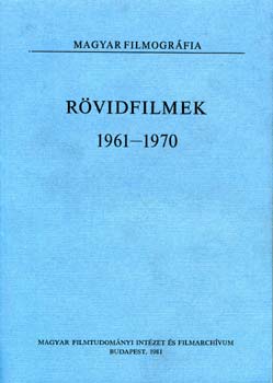 szerk.: Dr. Molnár István - Rövidfilmek 1961-1970. - Magyar filmográfia