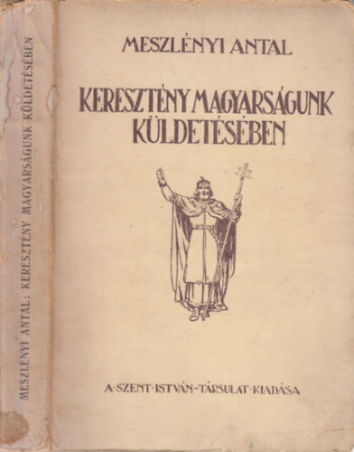 Meszlnyi Antal - Keresztny magyarsgunk kldetsben