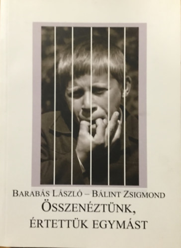 Bálint Zsigmond Barabás László - Összenéztünk, értettük egymást