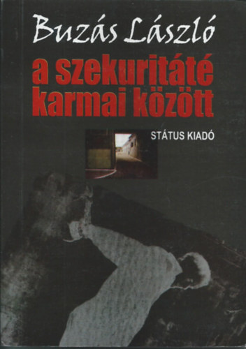 Ferencz Imre  ( szerk.) - Buzs Lszl a szekuritt karmai kztt