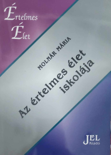 Moln�r M�ria - Az �rtelmes �let iskol�ja.