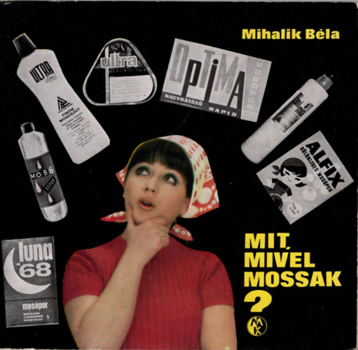 Mihalik B�la - Mit mivel mossak?