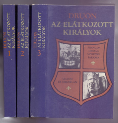 Maurice Druon - Az el�tkozott kir�lyok I-III. (Hat reg�ny h�rom k�tetben)