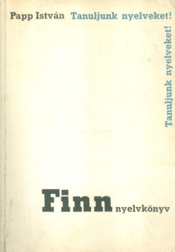 Papp Istv�n - Tanuljunk nyelveket! - Finn nyelvk�nyv