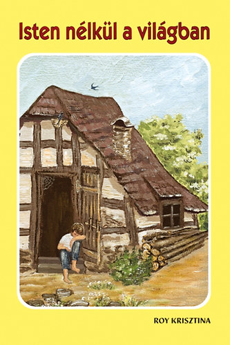 Roy Kristina - Isten n�lk�l a vil�gban