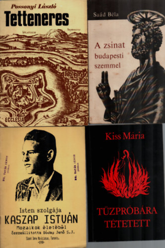 Kiss M�ria, B�day Jen� S. J., Sa�d B�la, Possonyi L�szl� - 4 db Vall�si k�nyv egy�tt: Tetten�r�s, A zsinat budapesti szemmel, Isten szolg�ja Kaszap Istv�n Mozaikok �let�b�l, T�zpr�b�ra t�tetett.