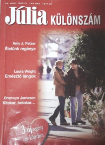 Amy J. Fetzer; Laura Wright; Bronwyn Jameson - Jlia klnszm 18. ktet (letnk regnye; Emszt lngok; Kitakar, betakar...)