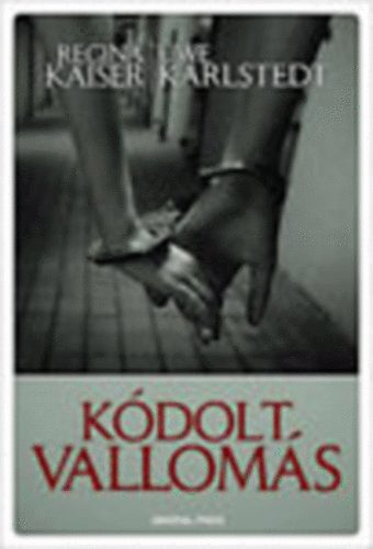 Uwe Karlstedt Regina Kaiser - Kódolt vallomás