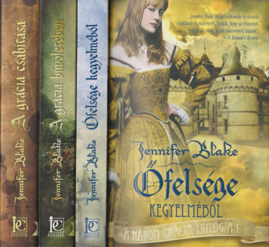 Jennifer Blake - A h�rom gr�cia-tril�gia I-III. (�fels�ge kegyelm�b�l + A gr�cia b�v�let�ben + A gr�cia cs�b�t�sa)