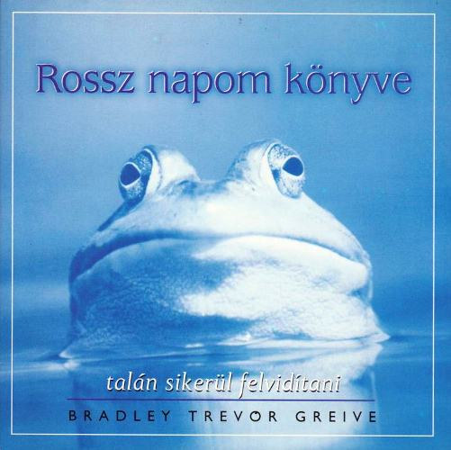 Bradley Trevor Greive - Rossz napom könyve
