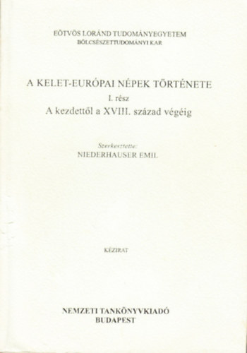 Niederhauser Emil - A kelet-eurpai npek trtnete a kezdettl a XVIII. szzad vgig I. rsz