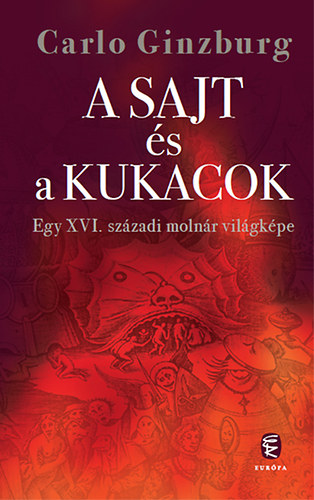 Carlo Ginzburg - A sajt �s a kukacok - Egy XVI. sz�zadi moln�r vil�gk�pe