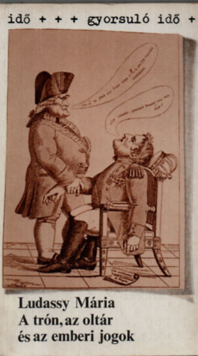 Ludassy M�ria - A tr�n, az olt�r �s az emberi jogok (gyorsul� id�)