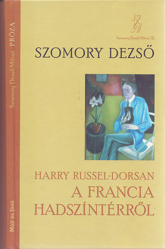 Szomory Dezső - Harry Russel-Dorsan a francia hadszíntérről