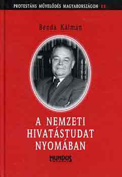 Benda Kálmán - A nemzeti hivatástudat nyomában
