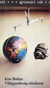 Kiss Balzs - Vilggazdasg-elmletek (gyorsul id)