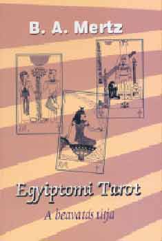 B. A. Mertz - Egyiptomi tarot - A beavats tja