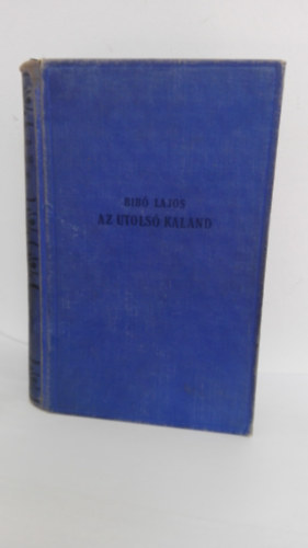 Bib� Lajos - Az utols� kaland