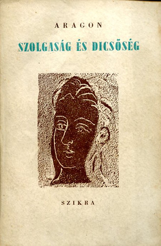 Louis Aragon - Szolgas�g �s dics�s�g