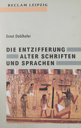 Ernst Doblhofer - Die Entzifferung alter Schriften und Sprachen