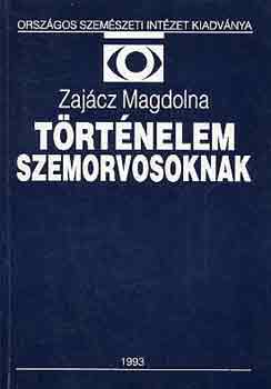 Zaj�cz Magdolna - T�rt�nelem szemorvosoknak