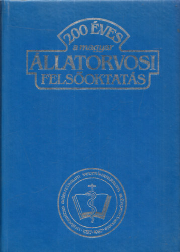 Hollo Ferenc dr. szerk. - 200 ves a magyar llatorvosi felsoktats 1787-1987