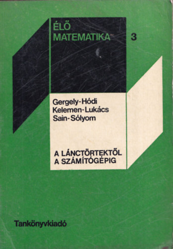 Gergely-H�di-Kelemen-Luk�cs - A l�nct�rtekt�l a sz�m�t�g�pig