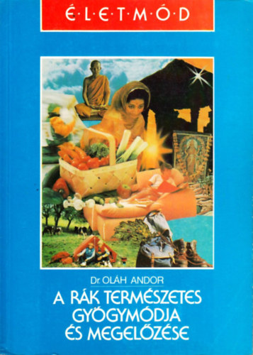 Dr. Ol�h Andor - A r�k term�szetes gy�gym�dja �s megel�z�se